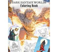 Dark Fantasy Worlds Coloring Book: Magical Worlds, Witches, Sorcerers, Warriors, Gods, and Mythical Creatures to Color