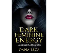 Dark Feminine Energy: Awaken the Goddess within