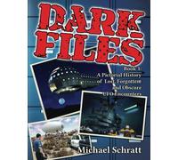 DARK FILES: A Pictorial History of Lost, Forgotten and Obscure UFO Encounters
