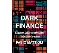 Dark Finance: Illiquidity and Authoritarianism at the Margins of Europe