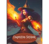 Dark Fire & Shadow Witch Notebook - 7.5 x 9.25 Composition Book for Spells, Notes & Ritual Writing - Gothic Witch Journal, 120 Wide-Ruled Pages: A ... on the Front and a Warrior Witch on the Back