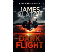 Dark Flight: a Cold War military aviation thriller: A Cold War thriller