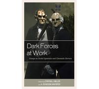Dark Forces at Work: Essays on Social Dynamics and Cinematic Horrors (Lexington Books Horror Studies)