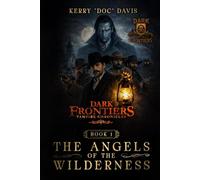 Dark Frontiers: Vampire Chronicles: Angels of the Wilderness