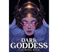 Dark Goddess Coloring Book: Fantasy Goddess And Mythology Coloring Pages With Magical Women with Horns and Black Background Illustrations Design For Teens & Adults Anxiety Relieving