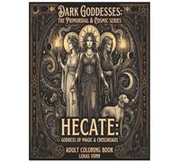 Dark Goddesses; The Primordial & Cosmic Series: Hecate Goddess of Magic & Crossroads