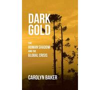 Dark Gold: The Human Shadow and the Global Crisis