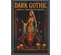 Dark Gothic Adult Coloring Book: Haunting Fantasy Women, Monsters & Skulls in Cathedral Settings for Stress Relief and Creative Expression: 35 ... Adults Seeking Relaxation and Artistic Escape