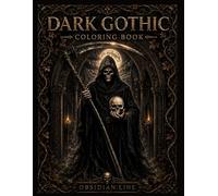 Dark Gothic Coloring Book for Adults: 50+ Dark Gothic Designs Featuring Cathedrals, Ravens, Skulls, Roses, and Fantasy Architecture for Relaxation and Stress Relief (Gothic Dreams Obsidian Line)