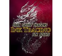 Dark Gothic Dragons Ink Tracing For Adults: Trace 50 Majestic Gothic Dragon Illustrations with Gray Guide Lines | Dark Fantasy Creatures, Intricate ... (Fantasy Dragons Ink Tracing Collection)