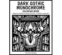 Dark Gothic Monochrome Coloring Book: 50 One Color Illustration Pages For Relaxation And Creative Escape For All Ages