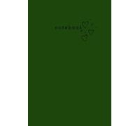 Dark Green Heart Notebook: Simple Dark Green Notebook, Plain Dark Green Journal, Diary (110 Pages, Blank, 6 x 9): (Heart Cover Notebook, Dark Green Notebook, Plain Dark Green Notebook)