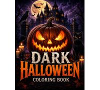 Dark Halloween Coloring Book for Adults: 50 Spooky Gothic Designs Featuring Haunted Castles, Jack-O'-Lanterns, Witches, Grim Reapers, Black Cats, ... and Creative Stress Relief (Dark Fantasy)