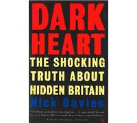 Dark Heart: The Shocking Truth About Hidden Britain