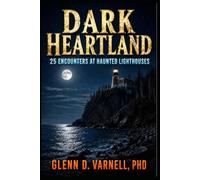 Dark Heartland: 25 Encounters at Haunted Lighthouses (Dark Heartland Series)