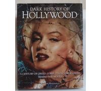 Dark History of Hollywood (Dark History series) (Dark Histories): A century of greed, corruption and scandal behind the movies