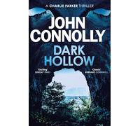 Dark Hollow: Private Investigator Charlie Parker hunts evil in the second novel in the globally bestselling series (Charlie Parker Thriller)