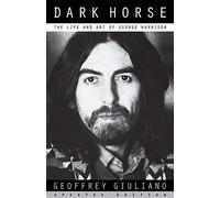 Dark Horse: The Life And Art Of George Harrison