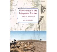 Dark Horses at the Patagonian Frontier: Riding the Pioneer Trail