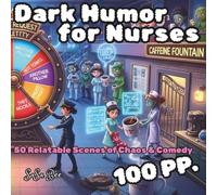 Dark Humor for Nurses: A Hilariously Relatable Coloring Book | 50 Relatable Scenes of Chaos & Comedy | A Ghibli-Inspired Art Therapy Journey for ... Med Students, and the Beautifully Burned-Out