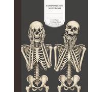 Dark humor Funny Expressive Skeletons Sketch Art Composition Notebook: College-Ruled, 110 Pages, 7.5 x 9.25 In- Vintage anatomy Skull sketch