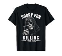 Dark Humor Grim Reaper Sorry for Killing Your Vibe Meme T-Shirt
