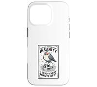 Dark Humor Insanity Quote Sarcastic Bird Skull Art Case for iPhone 16 Pro