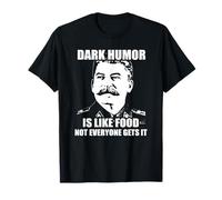 Dark Humor is Like Food Not Everyone Gets It T-Shirt