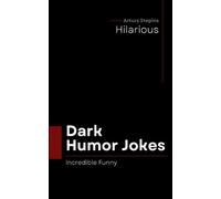 Dark Humor Jokes: Hilarious and disgusting jokes