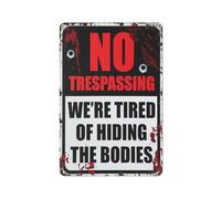 Dark Humor 'No Trespassing - We're Tired of Hiding the Bodies' Warning Sign With Rust Halloween Metal Tin Plaque, Outdoor Patio Sign for Home Garden Bar Gift Decoration, 12 x 8 Inches