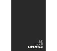 Dark Humor Notebook - Lined Journal 120 Pages - Quote 'LIVE LAUGH LORAZEPAM' - Funny & Sarcastic Gift for Anxious Overthinkers, Therapy Survivors, ... Notes, Brain Dumps, Panic Logs & Coping Plans