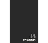 Dark Humor Notebook - Lined Journal 200 Pages - Quote 'LIVE LAUGH LORAZEPAM' - Funny & Sarcastic Gift for Anxious Overthinkers, Therapy Survivors, ... Notes, Brain Dumps, Panic Logs & Coping Plans