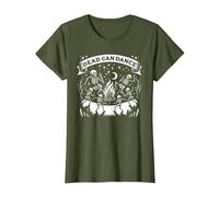 Dark Humor Sayings Dead Can Dance Gothic Enthusiasts T-Shirt, Women, Olive Green, Small