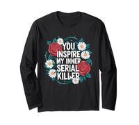 Dark Humor Serial Killer Sarcastic Quote Long Sleeve T-Shirt