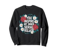 Dark Humor Serial Killer Sarcastic Quote Sweatshirt