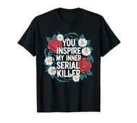 Dark Humor Serial Killer Sarcastic Quote T-Shirt