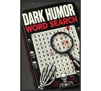 Dark Humor Word Search: Twisted and Funny Word Search Puzzles for Adults | Easy-to-Read Dark Comedy and Morbid Humor Gift | Perfect for Sarcastic ... Fun | 6 x 9 inches | 110 Pages | Giftable