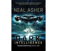 Dark Intelligence: Transformation Book One by Asher, Neal (2015) Hardcover