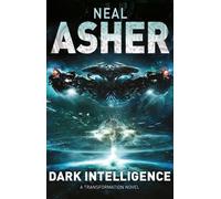 Dark Intelligence: Transformation: Book One (Transformation 1): Written by Neal Asher, 2015 Edition, Publisher: Tor [Hardcover]