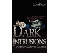 Dark Intrusions: An Investigation into the Paranormal Nature of Sleep Paralysis Experiences