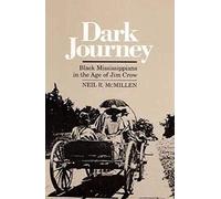 Dark Journey: Black Mississippians in the Age of Jim Crow