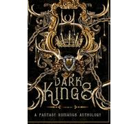 Dark Kings: A Fantasy Romance Anthology