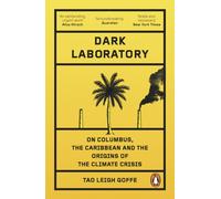 Dark Laboratory : On Columbus, the Caribbean, and the Origins of the Climate Crisis