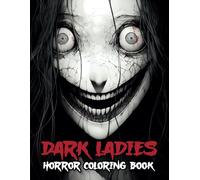 Dark Ladies: Horror Coloring Book for Adults Features Haunting Illustrations of Creepy, Scary, Mysterious, Beauty Women for Stress Relief and Relaxation (Creepy Horror)