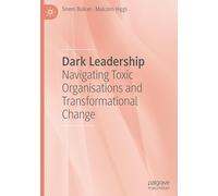 Dark Leadership: Navigating Toxic Organisations and Transformational Change