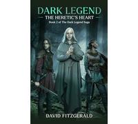 Dark Legend: The Heretic's Heart: 2 (The Dark Legend Epic Fantasy Saga)