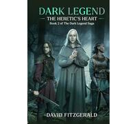 Dark Legend: The Heretic's Heart: 2 (The Dark Legend Epic Fantasy Saga)