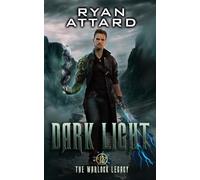 Dark Light - The Warlock Legacy Book 12: An Urban Fantasy Action Series