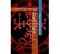 Dark Light: to Reshape the Mind Through Occult Forces (satanismo)
