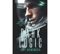 Dark Logic: A Sci-Fi Double Feature of Rogue AIs and a Mind-Bending Space Mystery (Mark Noble: Edge of the Void Series)